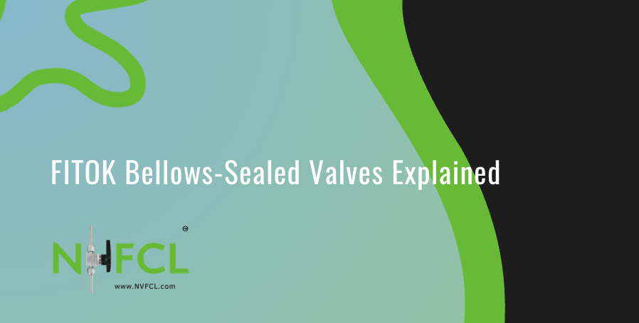 FITOK Bellows-Sealed Valves Explained